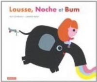 Couverture du livre Lousse, Noche et Bum - Alex Cousseau - Candice Hayat