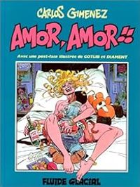 Couverture du livre Amor, Amor ! ! - Carlos Gimenez