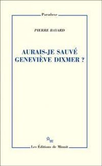 Couverture du livre Aurais-je sauvé Geneviève Dixmer ? - Pierre Bayard