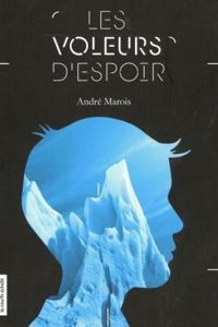 Couverture du livre Les Voleurs D'Espoir - Andre Marois