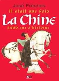 Couverture du livre Il était une fois la Chine - Jose Freches