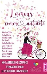 Alessia D Alba - Louisa Meonis - Nalle Charles - Lena Forestier - Alana Scott - Emily Blaine - Sophie Jomain - Caro M Leene - Juliette Bonte - Eve Borelli - L'amour comme antidote