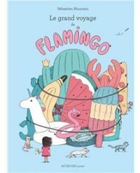 Couverture du livre Le grand voyage de Flamingo - Sebastien Mourrain