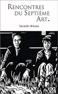 Couverture du livre Rencontres du septième art - Takeshi Kitano - Michel Boujut