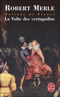 Robert Merle - La Volte des vertugadins