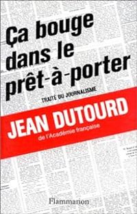 Jean Dutourd - Ça bouge dans le prêt-à-porter 