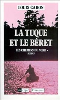 Couverture du livre La tuque et le béret - Louis Caron