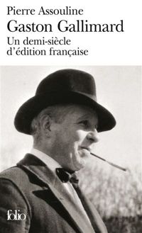 Pierre Assouline - Gaston Gallimard