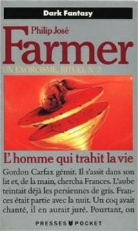 Philip Jose Farmer - L' homme qui trahit la vie