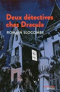 Romain Slocombe - Deux détectives chez Dracula