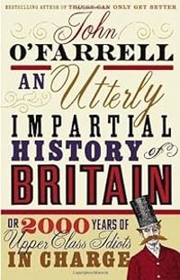 John Ofarrell - An Utterly Impartial History of Britain