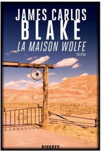 James Carlos Blake - La maison Wolfe