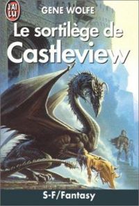 Gene Wolfe - Le sortilège de Castleview