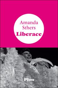 Couverture du livre Liberace - Amanda Sthers