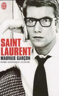 Marie Dominique Lelievre - Saint-Laurent, mauvais garçon