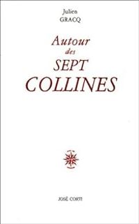 Couverture du livre AUTOUR DES SEPT COLLINES - Julien Gracq - Gracq Julien