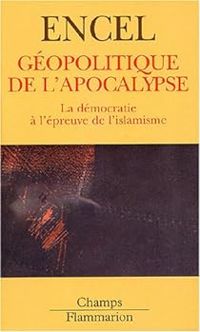 Frederic Encel - Géopolitique de l'apocalypse 