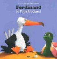 Orianne Lallemand - Ferdinand, le papa goéland