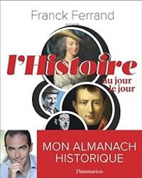 Couverture du livre L'histoire au jour le jour - Franck Ferrand