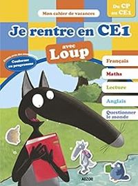 Couverture du livre Cahier de vacances du Loup - Je rentre en CE1 - Orianne Lallemand - Eleonore Thuillier