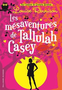 Louise Rennison - Les mésaventures de Tallulah Casey