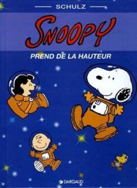 Charles Monroe Schulz - Snoopy prend de la hauteur