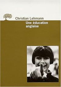 Christian Lehmann - Une éducation anglaise