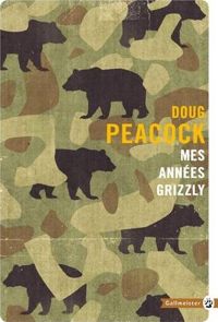 Couverture du livre Mes années grizzly - Doug Peacock