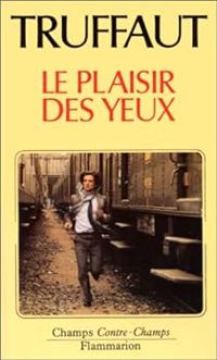 Francois Truffaut - Le plaisir des yeux