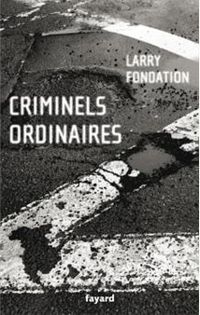 Larry Fondation - Criminels ordinaires