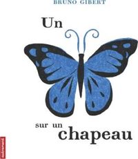 Bruno Gibert - Un papillon sur un chapeau