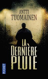 Couverture du livre La Dernière pluie - Antti Tuomainen