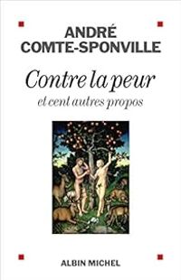 Andre Comte Sponville - Contre la peur et cent autres propos