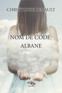 Christophe Renault - Nom de code : Albane