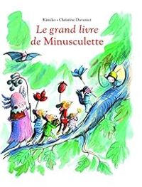 Couverture du livre Le grand livre de Minusculette - Kimiko 