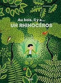 Pierre Grosz - Au bois, il y a... un rhinocéros