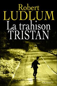 Robert Ludlum - La trahison Tristan