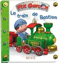 Couverture du livre P'tit garçon : Le train de Bastien - Emilie Beaumont - Alexis Nesme - Nathalie Belineau