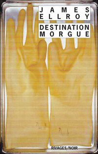 Couverture du livre Destination morgue - James Ellroy