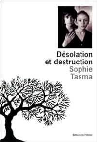 Sophie Tasma - Désolation et destruction