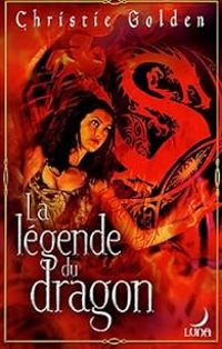 Christie Golden - La légende du dragon