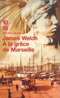 Couverture du livre A la grâce de Marseille - James Welch