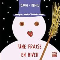 Couverture du livre Une fraise en hiver - Thierry Dedieu - Gilles Baum