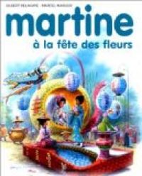 Gilbert Delahaye - Marcel Marlier - Martine, numéro 23 : Martine à la fête des fleurs