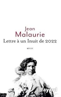 Jean Malaurie - Lettre à un Inuit de 2022