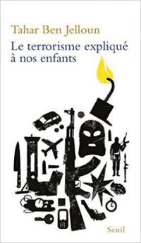 Tahar Ben Jelloun - Le terrorisme expliqué à nos enfants