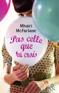 Mhairi Mcfarlane - Pas celle que tu crois