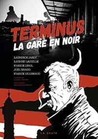 Laurence Jardy - Lionel Londeix - Laurine Lavieille - Jol Nivard - Franck Villemaud - Franck Linol - Radouan Aounzou - Terminus : La gare en noir