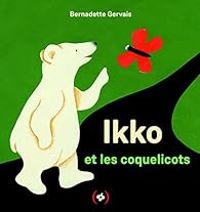 Couverture du livre Ikko et les coquelicots - Bernadette Gervais