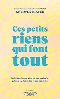 Couverture du livre Ces petits riens qui font tout - Cheryl Strayed